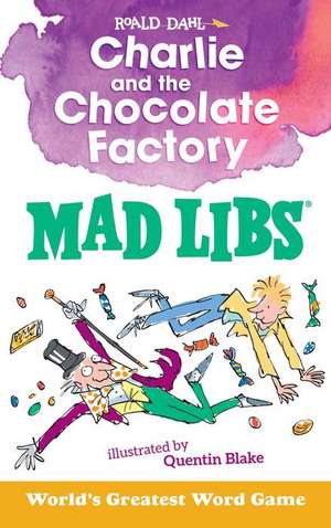 Charlie and the Chocolate Factory Mad Libs de Roald Dahl