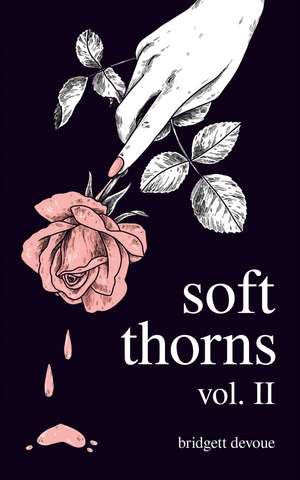 Soft Thorns Vol. II de Bridgett Devoue