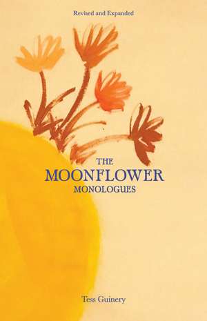 The Moonflower Monologues de Tess Guinery