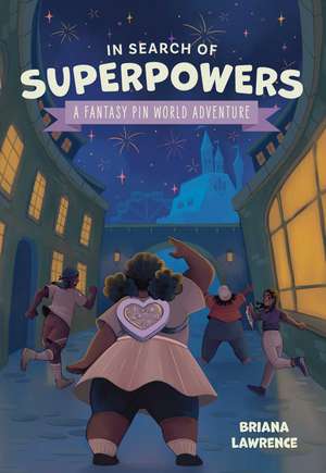 In Search of Superpowers: A Fantasy Pin World Adventure de Briana Lawrence