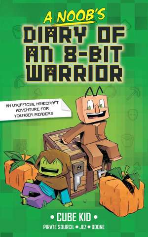 A Noob's Diary of an 8-Bit Warrior de Cube Kid