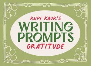 Rupi Kaur's Writing Prompts Gratitude de Rupi Kaur