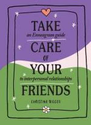 Take Care of Your Friends de Christina Wilcox