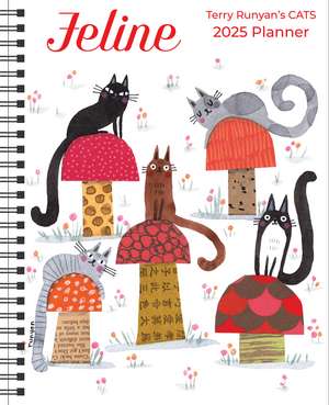 Feline 12-Month 2025 Monthly/Weekly Planner Calendar: Terry Runyan's Cats de Terry Runyan