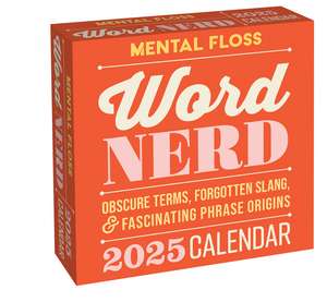 The Word Nerd 2025 Day-to-Day Calendar: Obscure Terms, Forgotten Slang, and Fascinating Phrase Origins de Mental Floss