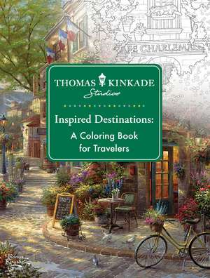 Thomas Kinkade Studios Inspired Destinations: A Coloring Book for Travelers de Thomas Kinkade Studios