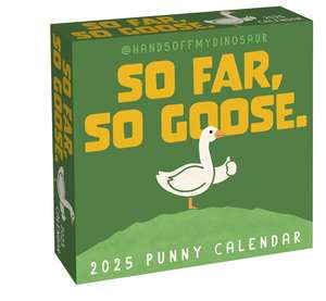 HandsOffMyDinosaur 2025 Day-to-Day Calendar: So Far, So Goose. de Teo Zirinis