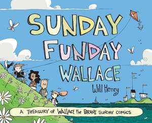 Sunday Funday Wallace: A Treasury of Wallace the Brave Sunday Comics de Will Henry