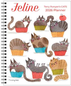 Feline 12-Month 2026 Monthly/Weekly Planner Calendar: Terry Runyan's Cats de Terry Runyan