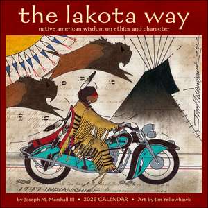 Lakota Way 2026 Wall Calendar: Native American Wisdom on Ethics and Character de Joseph M Marshall, III