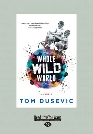 Whole Wild World: A Memoir (Large Print 16pt) de Tom Dusevic