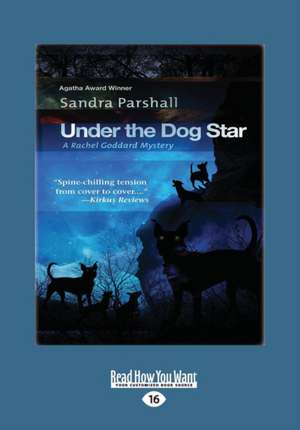 Under the Dog Star: A Rachel Goddard Mystery (Large Print 16pt) de Sandra Parshall