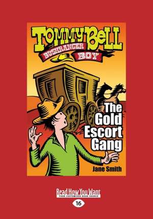 Tommy Bell Bushranger Boy: The Gold Escort Gang (Large Print 16pt) de Jane Smith