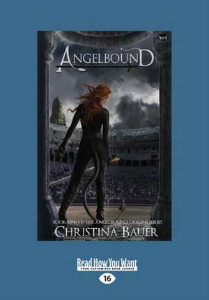 Angelbound (Angelbound Origins #1) (Large Print 16pt) de Christina Bauer