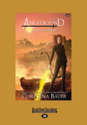 Armageddon (Angelbound Origins #6) (Large Print 16pt) de Christina Bauer