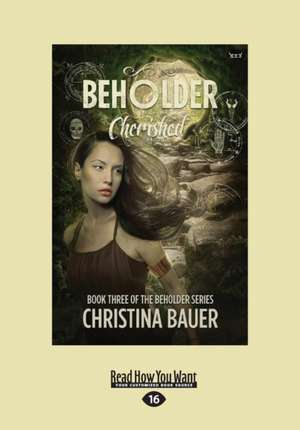 Cherished (Beholder #3) (Large Print 16pt) de Christina Bauer