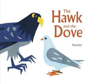 The Hawk and the Dove de Paul Kor