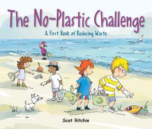 Join the No-Plastic Challenge!: A First Book of Reducing Waste de Scot Ritchie