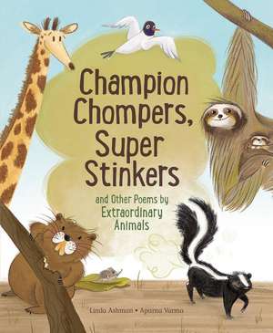 Champion Stompers, Super Stinkers and Other Poems by Extraordinary Animals de Linda Ashman