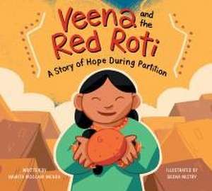 Veena and the Red Roti: A Story of Hope during Partition de Namita Moolani Mehra