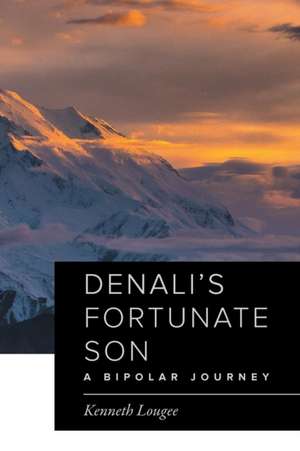 Denali's Fortunate Son de Kenneth Lougee