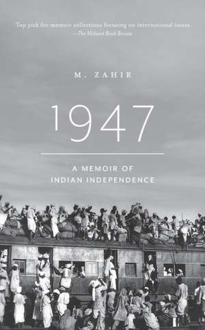 1947. A Memoir of Indian Independence de M. Zahir