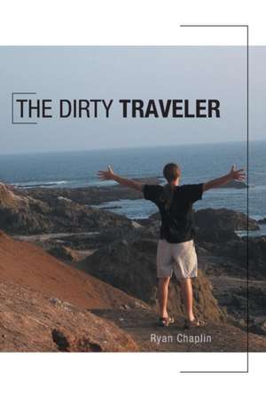 The Dirty Traveler de Ryan Chaplin