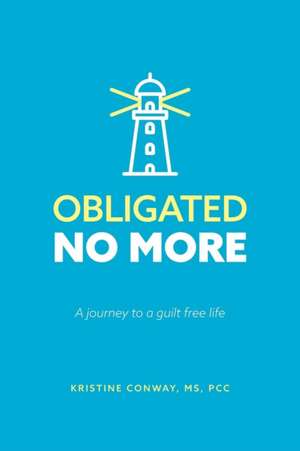 Obligated No More de Kristine Conway