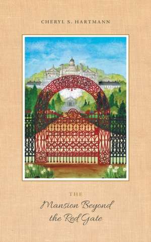 The Mansion Beyond the Red Gate de Cheryl S. Hartmann