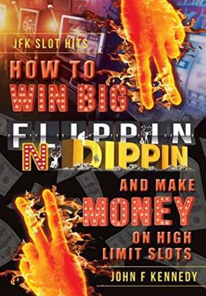 How to win BIG and Make Money on High Limit Slots de John F. Kennedy