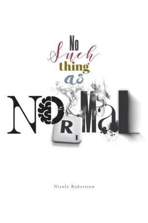 No Such Thing as Normal de Nicole Robertson