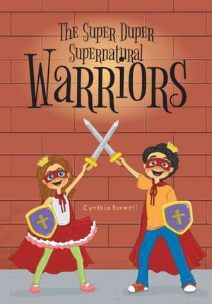 The Super Duper Supernatural Warriors de Cynthia Burwell