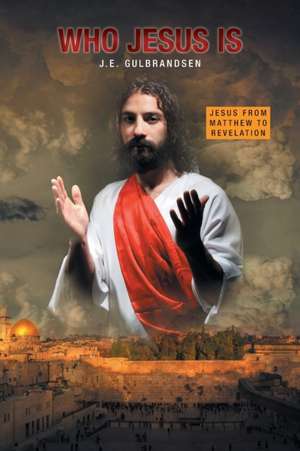 Who Jesus Is de J. E. Gulbrandsen