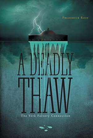 A Deadly Thaw de Frederick Ross