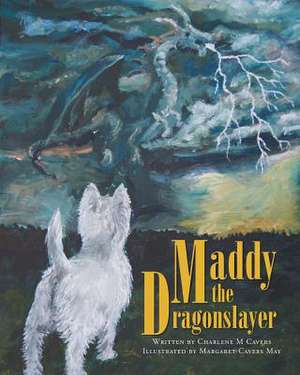 Maddy the Dragonslayer de Cavers, Charlene M.