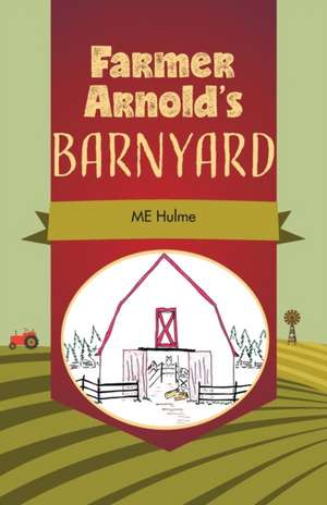 Farmer Arnold's Barnyard, Book 1 de Me Hulme