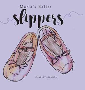 Maria's Ballet Slippers de Charley Ioannou