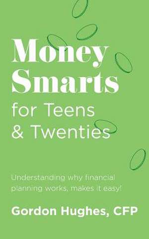 Money Smarts for Teens & Twenties de Gordon Hughes