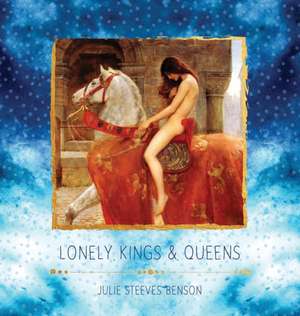 Lonely Kings and Queens de Julie Steeves Benson