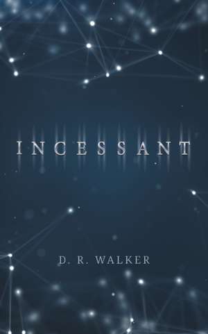 Incessant de D. R. Walker