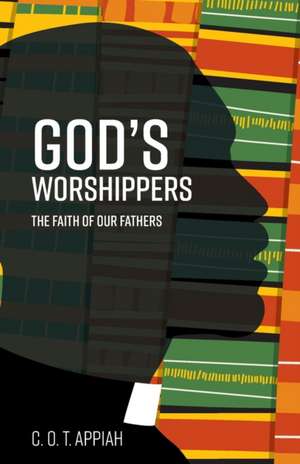 God's Worshippers de C. O. T. Appiah