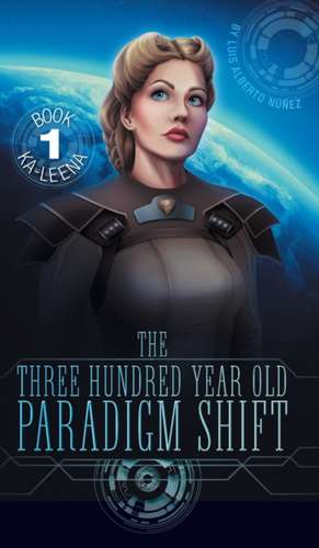 The Three Hundred Year Old Paradigm Shift de Luis Alberto Núñez