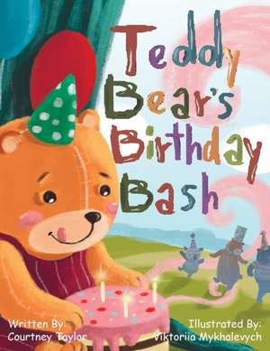 Teddy Bear's Birthday Bash de Courtney Taylor