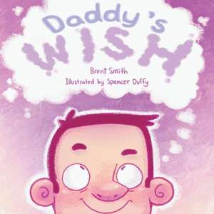 Daddy's Wish de Brent Smith