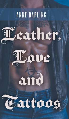 Leather, Love and Tattoos de Anne Darling