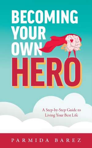 Becoming Your Own Hero de Parmida Barez