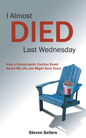 I Almost Died Last Wednesday de Steven Sellers