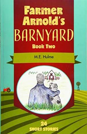 Farmer Arnold's Barnyard Book Two de M. E. Hulme