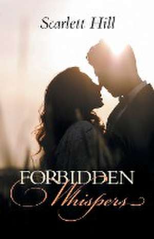 Forbidden Whispers de Scarlett Hill