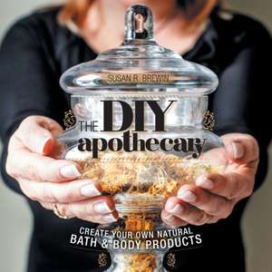 The DIY Apothecary de Susan R. Brewin